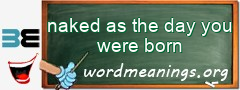 WordMeaning blackboard for naked as the day you were born